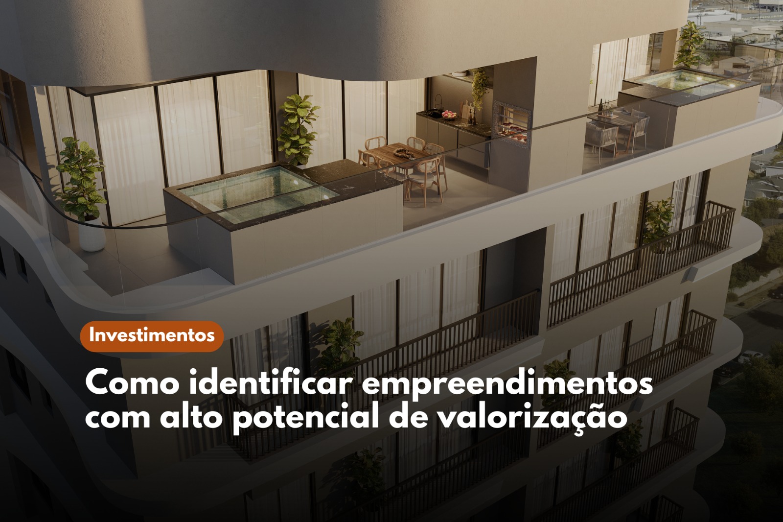 Como identificar empreendimentos com alto potencial de valorização